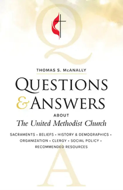Questions & Answers about the United Methodist Church Revised by Thomas S. McAnally
