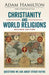 Christianity and World Religions Revised Edition: Questions We Ask about Other Faiths by Adam Hamilton