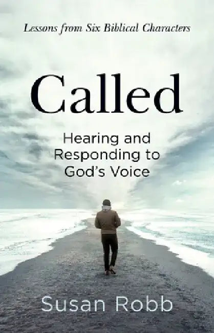 Called: Hearing and Responding to God's Voice by Susan Robb