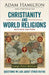 Christianity and World Religions Revised Edition: Questions We Ask about Other Faiths by Adam Hamilton