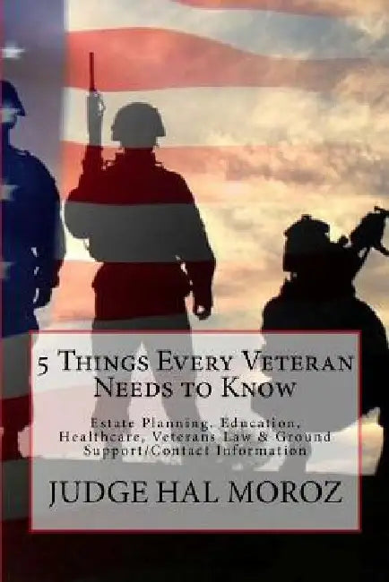 5 Things Every Veteran Needs to Know by Hal Moroz
