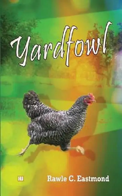 Yardfowl by Rawle C. Eastmond