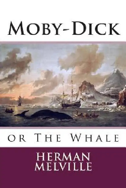 Moby-Dick: or The Whale by Herman Melville