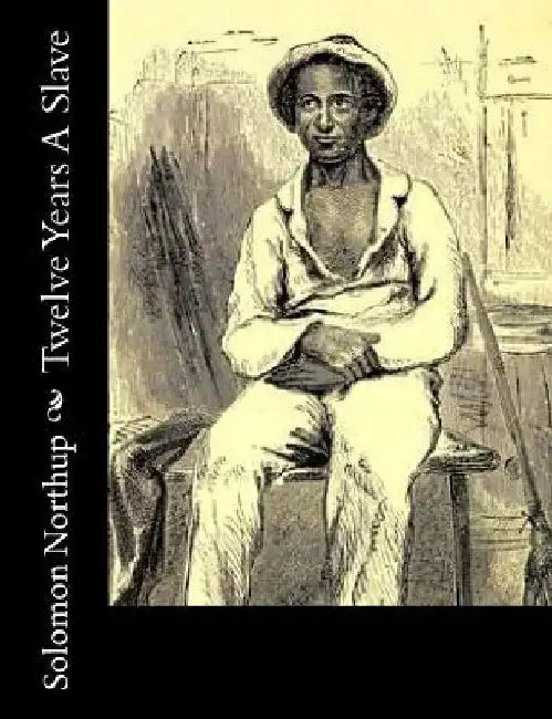 Twelve Years A Slave by Solomon Northup