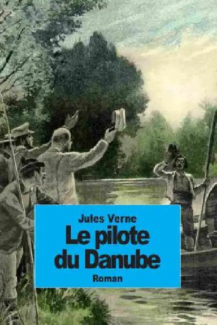 Le pilote du Danube by Verne, Jules
