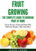 Fruit Growing - The Complete Guide To Growing Fruit At Home by Jason Johns