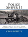 Police Sniper II: True stories of SWAT team precisioin riflemen by Craig Roberts