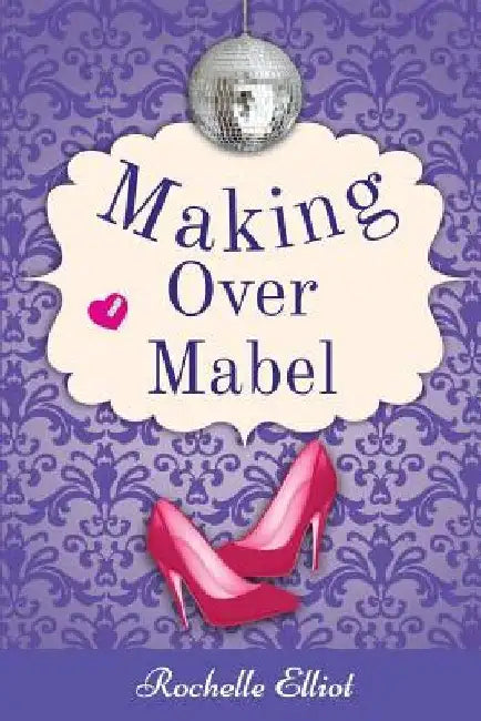 Making Over Mabel by Rochelle Elliot