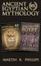 Ancient Egyptian Mythology: Discover the Secrets of Ancient Egypt and Egyptian Mythology by Martin R. Phillips