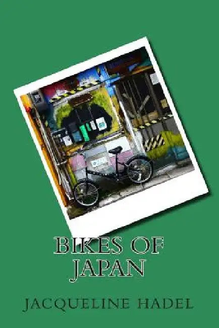 Bikes of Japan by Jacqueline Hadel