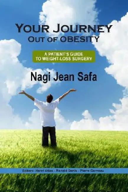 Your Journey Out of Obesity: A patient's Guide to Weight Loss Surgery by Ronald Denis