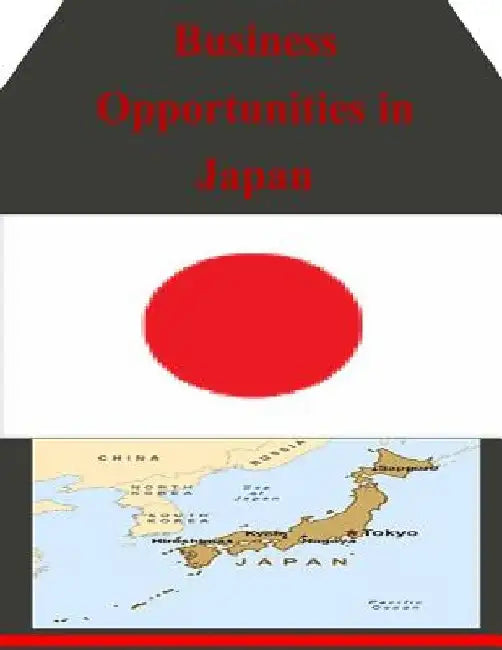 Business Opportunities in Japan by U. S. Department of Commerce