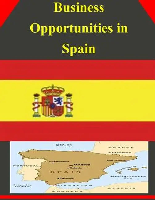 Business Opportunities in Spain by U. S. Department of Commerce