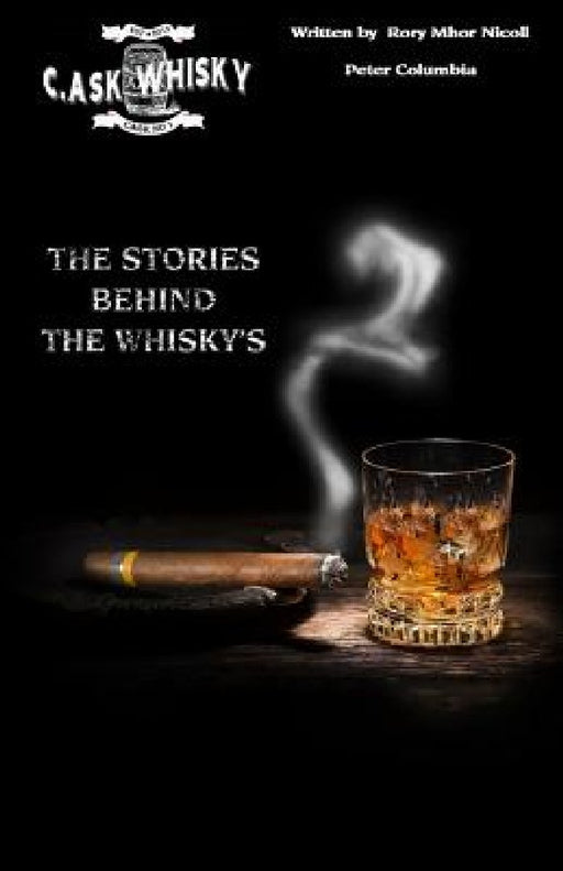 C.ask whisky 2: The Stories behind whisky by Rory Mhor Nicoll