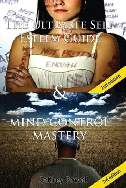 The Ultimate Self Esteem Guide & Mind Control Mastery by Jeffrey Powell