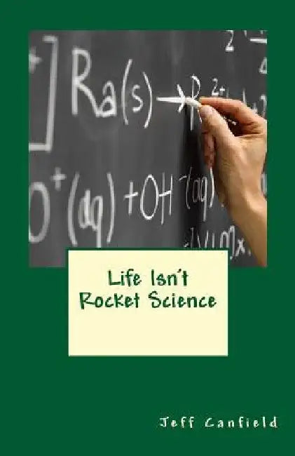 Life Isn't Rocket Science by Jeff Canfield