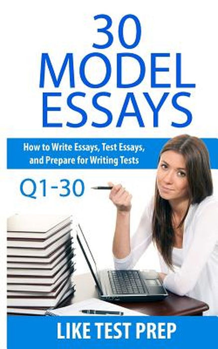 30 Model Essays Q1-30: 120 Model Essay 30 Day Pack 1 by Prep, Like Test
