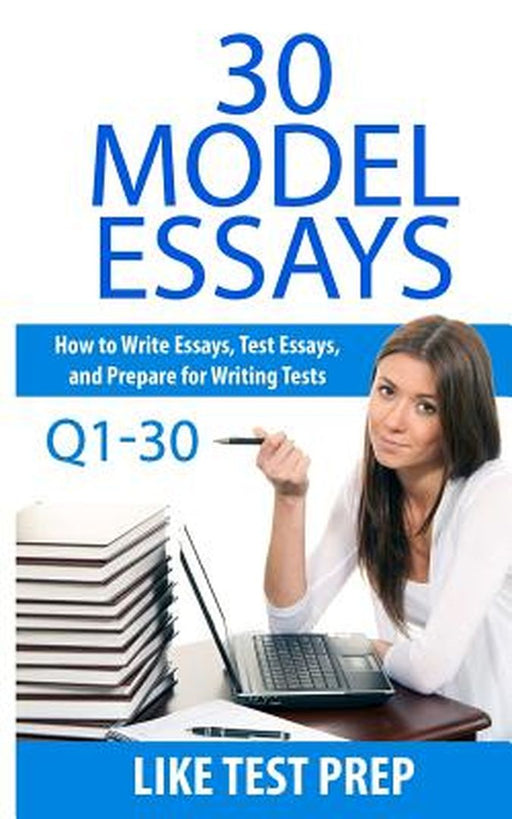 30 Model Essays Q1-30: 120 Model Essay 30 Day Pack 1 by Prep, Like Test