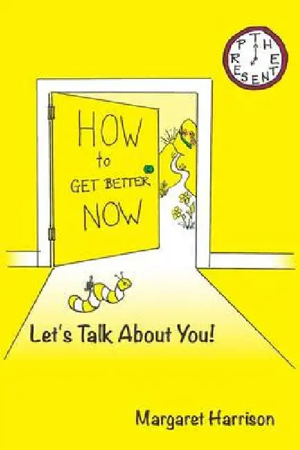 Howtogetbetternow: Let's Talk About You! by Margaret Harrison