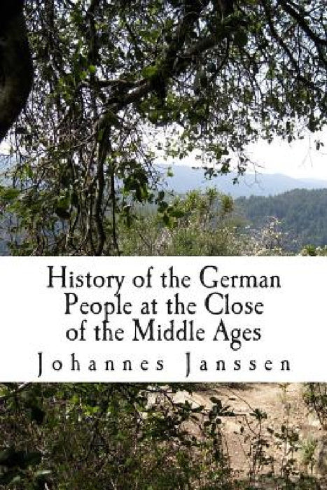 History of the German People at the Close of the Middle Ages by Johannes Janssen