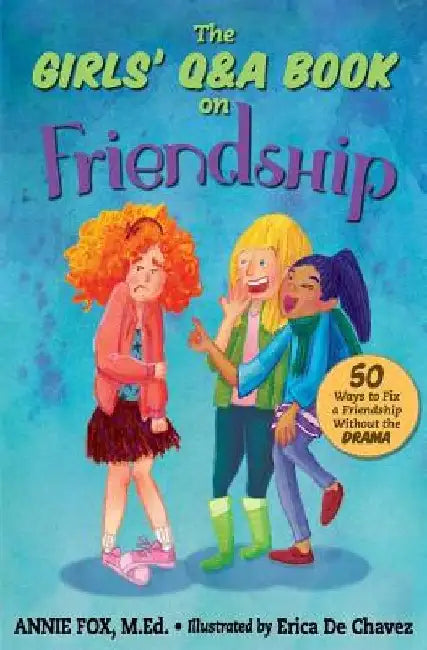 The Girls' Q&A Book on Friendship: 50 Ways to Fix a Friendship Without the DRAMA by Erica De Chavez