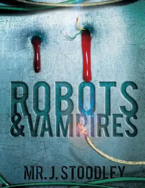Robots And Vampires by Joshua Corbeil-Stoodley