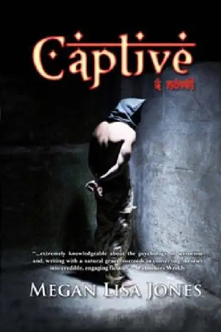 Captive; A Novel by Megan Lisa Jones