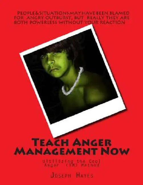 Teach Anger Management Now by Joseph D. Hayes