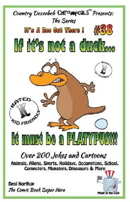 If It's Not a Duck - It Must Be a Platypus - Over 200 Jokes + Cartoons - Animals, Aliens, Sports, Holidays, Occupations, School, Computers, Monsters, by Desi Northup