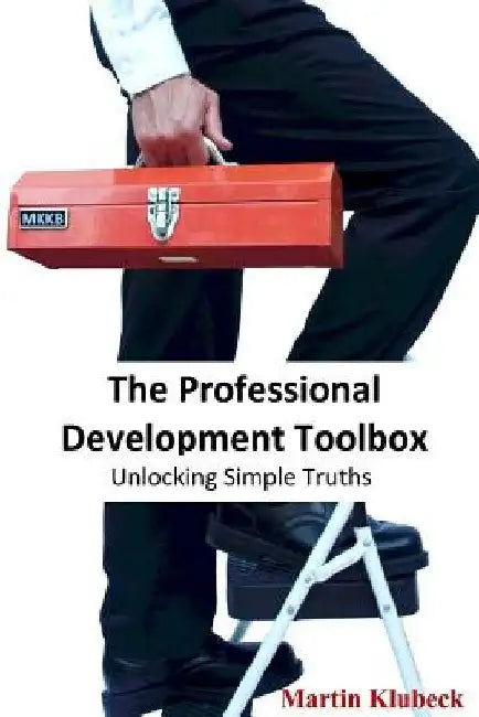 The Professional Development Toolbox: Unlocking simple truths by Bobby Bayliss