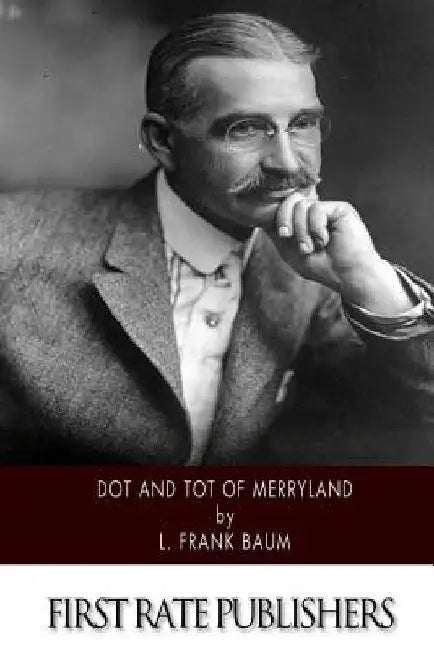Dot and Tot of Merryland by L. Frank Baum