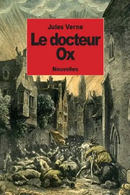 Le docteur Ox: Nouvelles by Verne, Jules