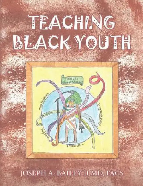 Teaching Black Youth by Facs Joseph a. Bailey II MD