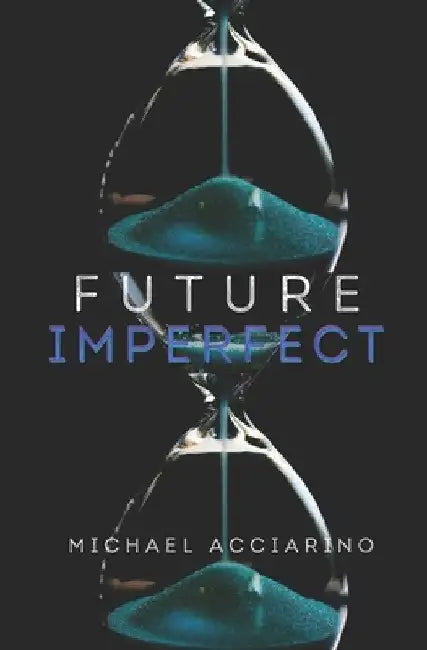 Future Imperfect by Michael Acciarino