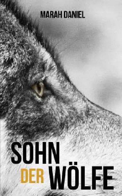 Sohn der Wölfe by Daniel, Marah