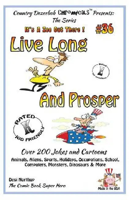 Live Long And Prosper Over 200 Jokes and Cartoons Animals, Aliens, Sports, Holidays, Occupations, School, Computers, Monsters, Dinosaurs & More - in B by Desi Northup