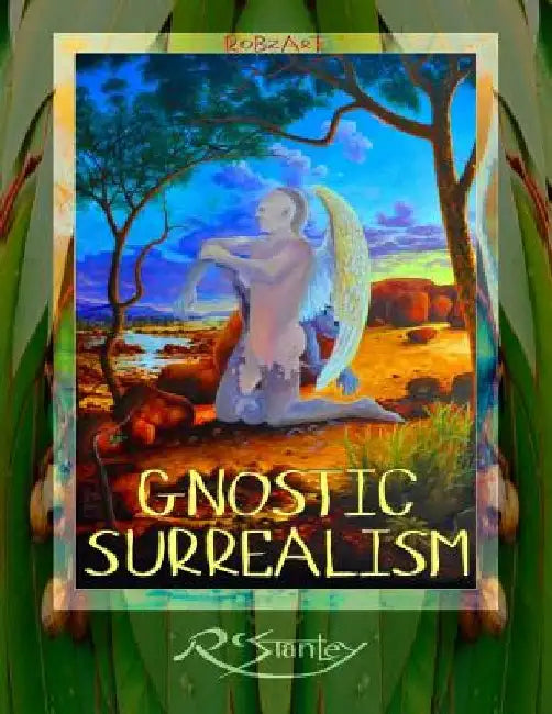 Gnostic Surrealism: RobzArt by Robert C. Stanley