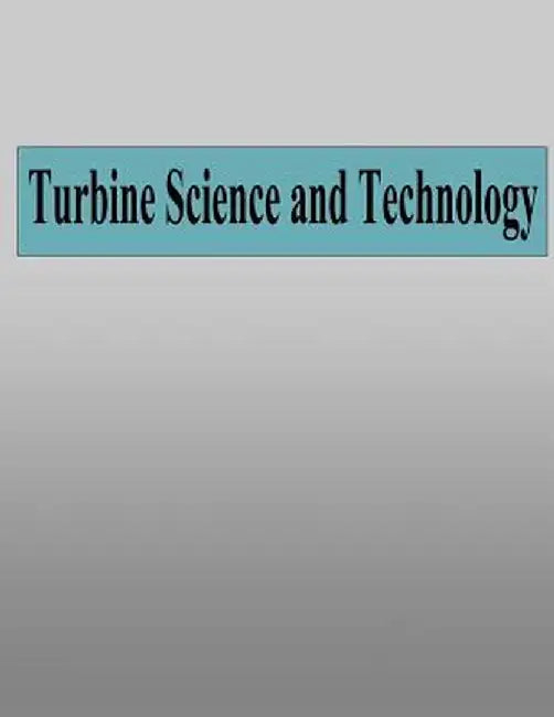 Turbine Science And Technology by Raymond E. Chupp