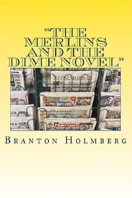 The Merlins and The diMe novel by Branton K. Holmberg