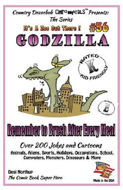 Godzilla - Remember to Brush After Every Meal - Over 200 Jokes + Cartoons - Animals, Aliens, Sports, Holidays, Occupations, School, Computers, Monster by Desi Northup
