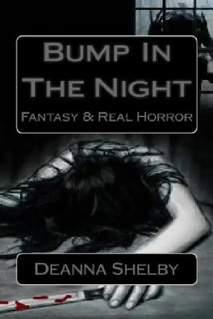 Bump In The Night: Fantasy & Real Horror by Jonathan Rangel