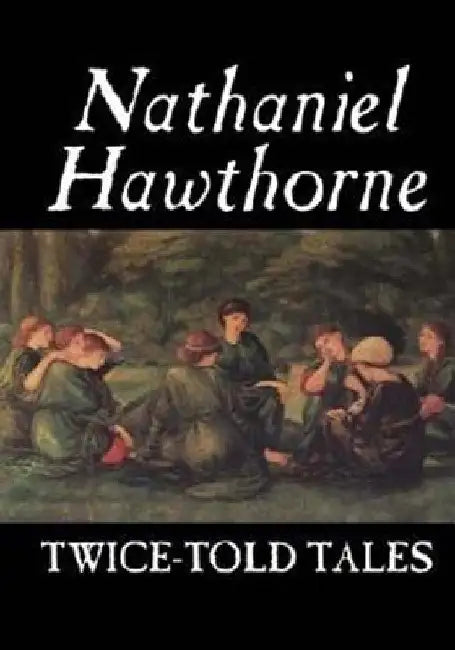 Twice Told Tales by Nathaniel Hawthorne