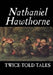 Twice Told Tales by Nathaniel Hawthorne