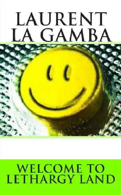 Welcome to Lethargy Land by Laurent La Gamba