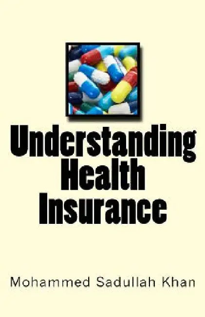 Understanding Health Insurance by Mohammed Sadullah Khan