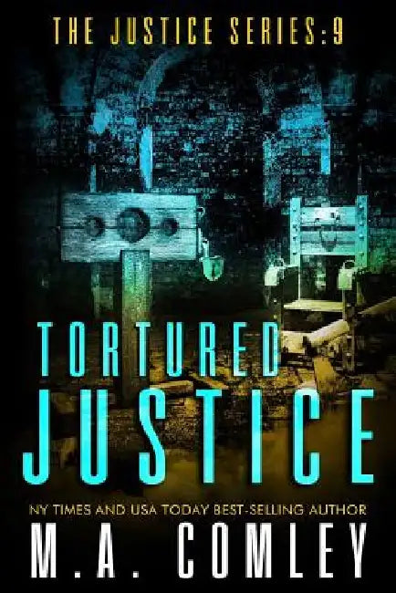 Tortured Justice by M. A. Comley