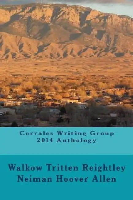Corrales Writing Group 2014 Anthology by Jette C. Tritten