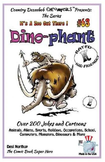 Dino - Phant - Over 200 Jokes + Cartoons - Animals, Aliens, Sports, Holidays, Occupations, School, Computers, Monsters, Dinosaurs & More- in BLACK and by Desi Northup