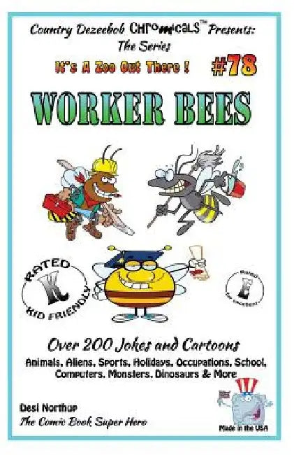 Worker Bee's - Over 200 Jokes + Cartoons - Animals, Aliens, Sports, Holidays, Occupations, School, Computers, Monsters, Dinosaurs & More- in BLACK and by Desi Northup