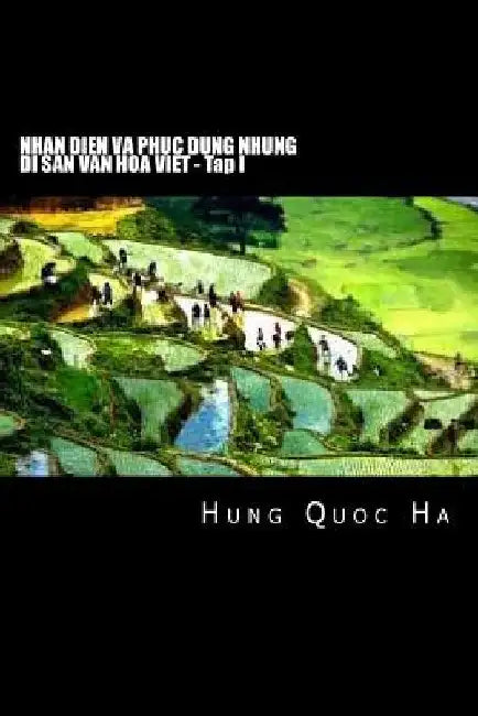 Nhan Dien Va Phuc Dung Nhung Di San Van Hoa Viet - Tap I by Ha, Hung Quoc